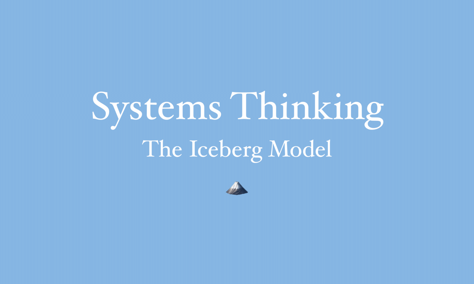 Systems Thinking: The Iceberg model