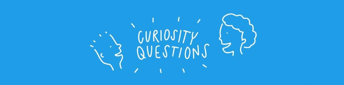 Curiosity Questions