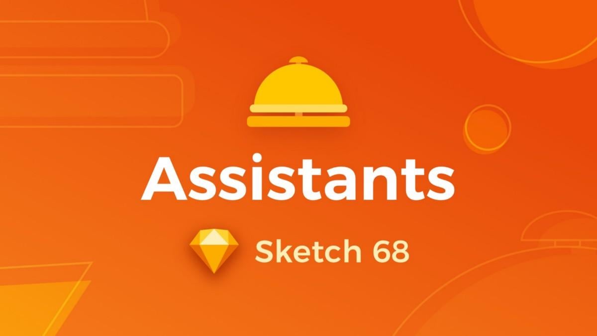 featured image for Sketch 68 — meet Assistants!