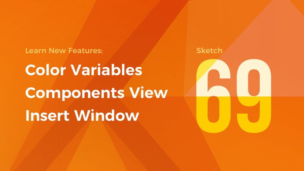 featured image for Sketch 69 – Color Variables, Components View, Insert Window