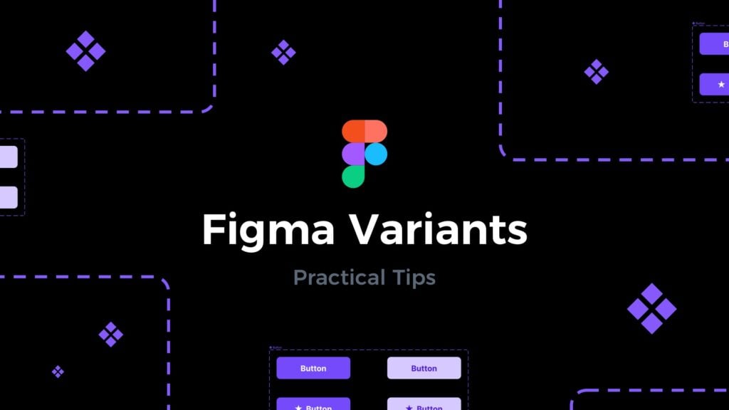 featured image for Figma Variants – Practical Tips