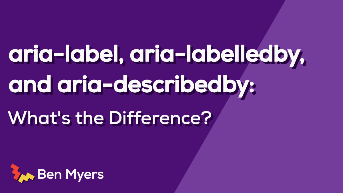 featured image for aria-label, aria-labelledby, and aria-describedby: What’s the Difference?