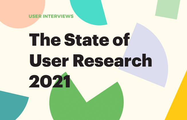 featured image for The State of User Research 2021 Report