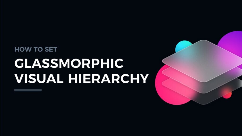 featured image for Glassmorphism – Guide to Visual Hierarchy