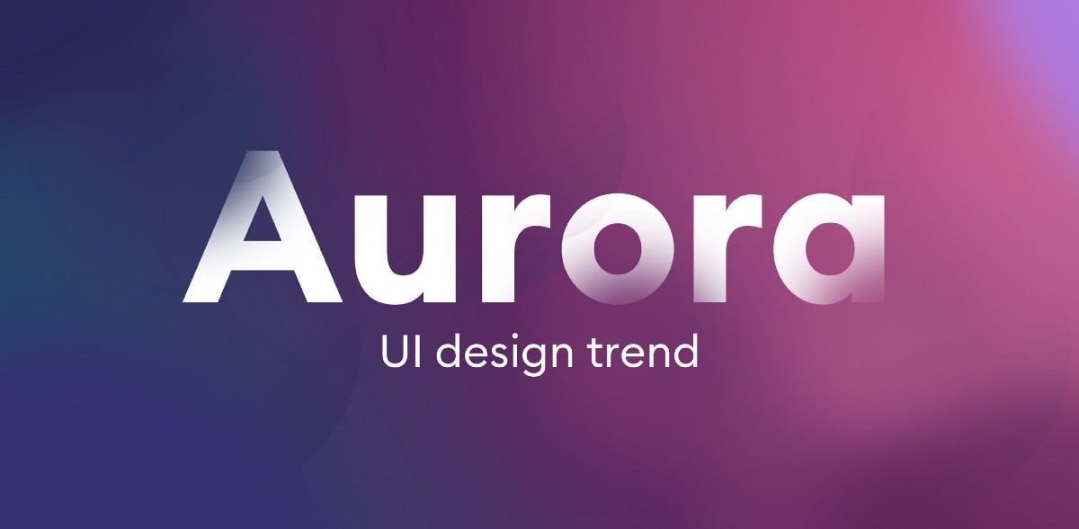 featured image for Aurora UI — new visual trend for 2021