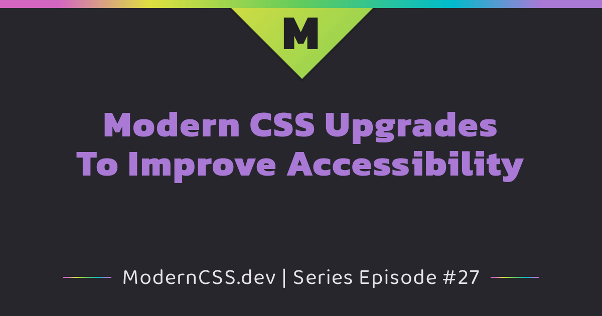 featured image for Modern CSS Upgrades To Improve Accessibility